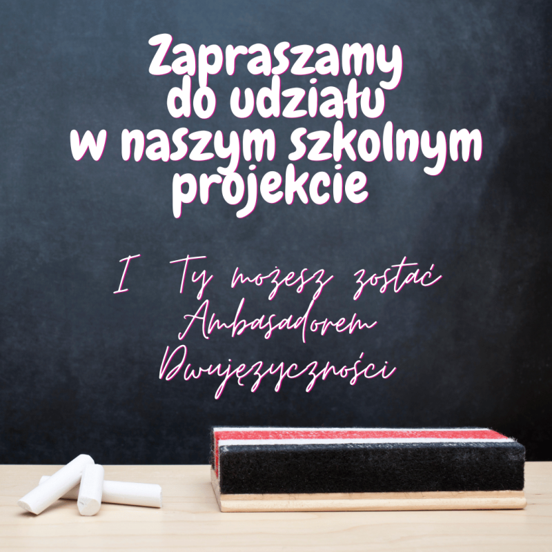 Projekt „I Ty możesz zostać Ambasadorem Dwujęzyczności”